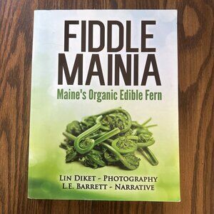 Fiddlemainia : Maine's Organic Edible‎ Fern by L. E. Barrett SIGNED